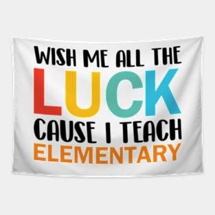 Wish Me All The Luck Cause I Teach Elementary Tapestry