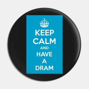 Keep calm and have a dram Pin