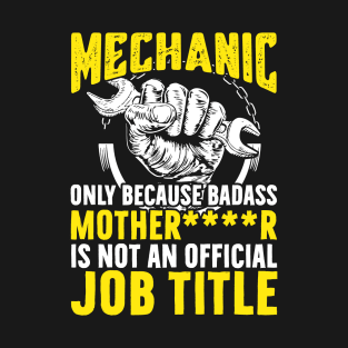 Mechanic only because badass T-Shirt