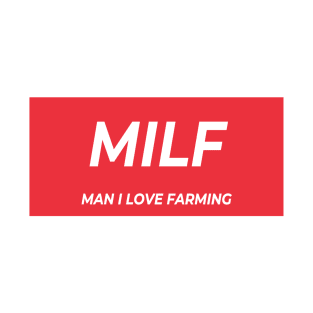 Milf man i love farming T-Shirt