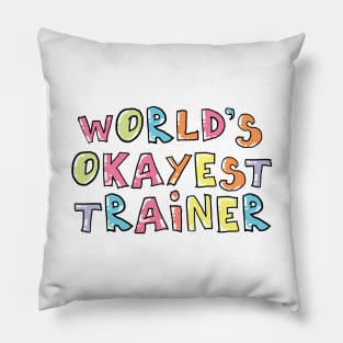 World's Okayest Trainer Gift Idea Pillow