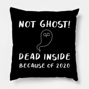 Not Ghost Dead inside Because of 2020 Pillow