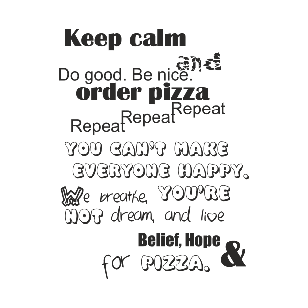 Keep Calm & Order Pizza by aceofspace