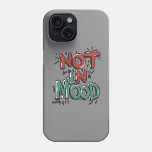 Not in Mood - Moody Typography Design Phone Case