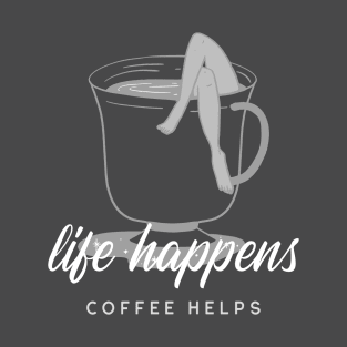 Life Happens, Coffee Helps T-Shirt