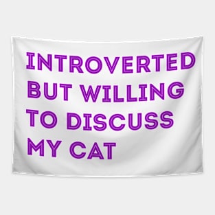 INTROVERTED BUT WILLING TO DISCUSS MY CAT Tapestry