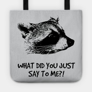 WHAT DID YOU JUST SAY TO ME?! Tote