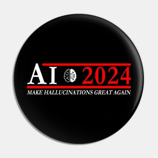 AI for President 2024: Make Hallucinations Great Again Pin