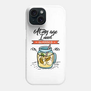 At My Age I Need Glasses Phone Case