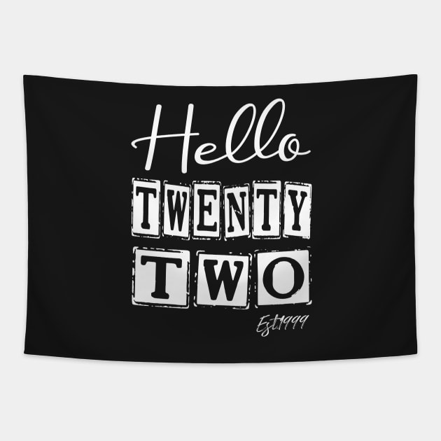 Hello Twenty two Est.1999 22th Funny Birthday Tapestry by shopcherroukia