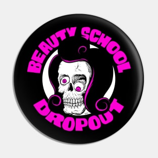 Beauty School Dropout Pin