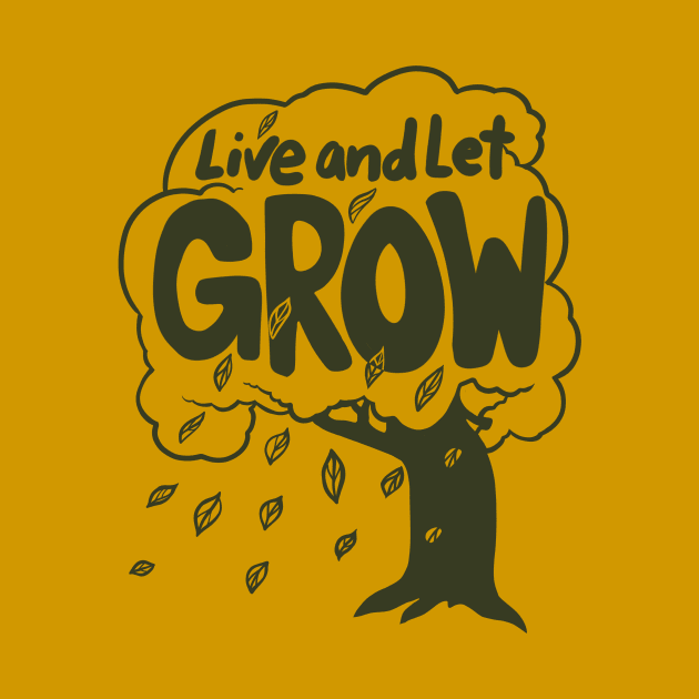 Live and let GROW by bubbsnugg