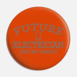 Future Electrician Like My Daddy! Pin