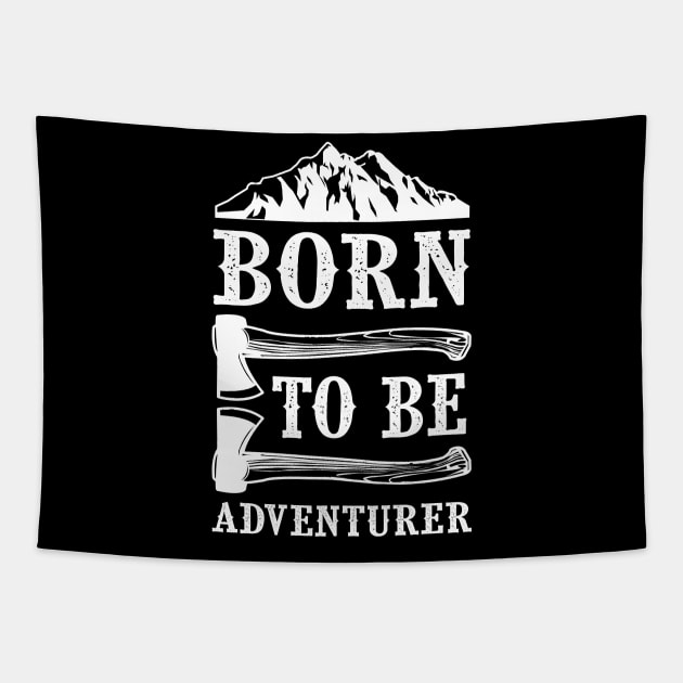 Born for adventure Tapestry by cuffiz