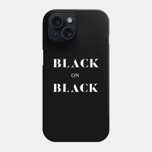 Black on Black Phone Case