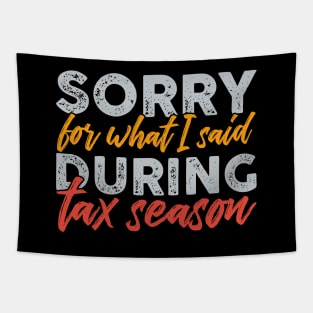 Sorry For What I Said During Tax Season Tapestry