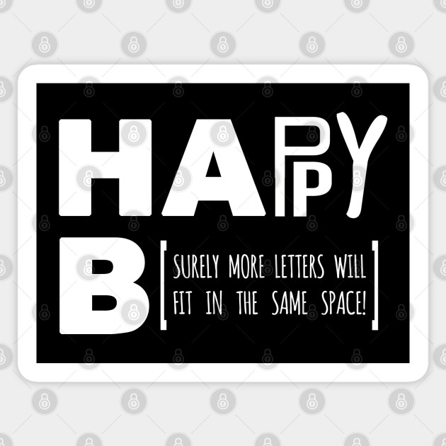 Happy Birthday Sign Joke White Text John Mulaney Sticker Teepublic