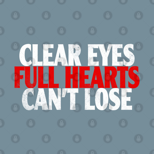 Disover Clear Eyes Full Hearts Can't Lose - Clear Eyes Full Hearts Cant Lose - T-Shirt