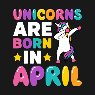 Unicorns Are Born in April T-Shirt