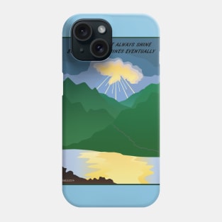 The Sun Always Shines Eventually Phone Case