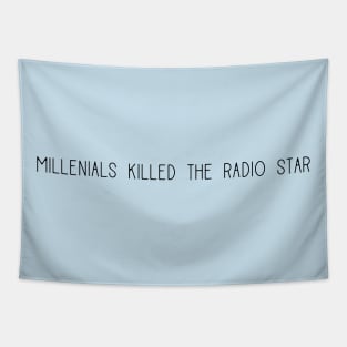 Millenials killed the radio star Tapestry