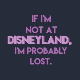 I'm probably lost. T-Shirt