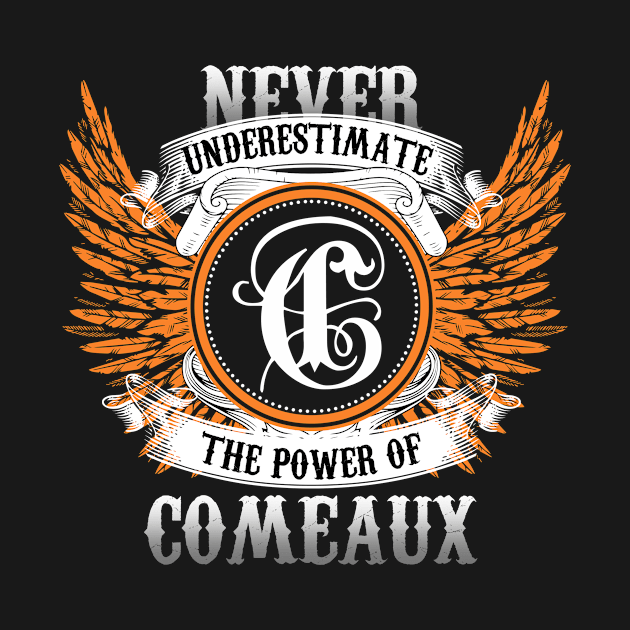 Comeaux Name Shirt Never Underestimate The Power Of Comeaux by Nikkyta