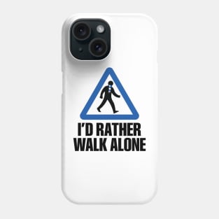 I'd Rather Walk Alone - EVE Phone Case