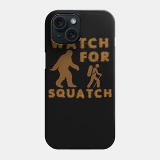 Watch for Squatch Bigfoot Phone Case