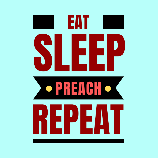 Eat Sleep Preach Repeat | Christian by All Things Gospel