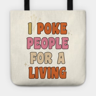 I Poke People For A Living - Funny Acupuncturist Tote