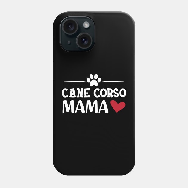 Cane Corso Mama Phone Case by KC Happy Shop