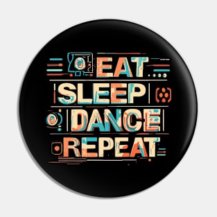 Eat Sleep Dance Repeat - House Music Pin