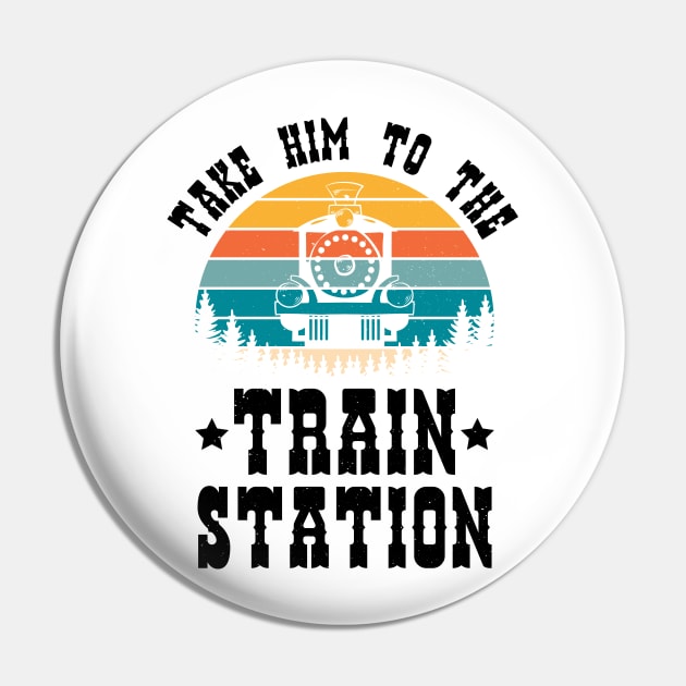 Ironic Meme Funny Train Lover Take Him To The Train Station Pin by jodotodesign