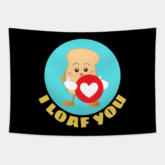 I Loaf You | Bread Pun Tapestry by Allthingspunny