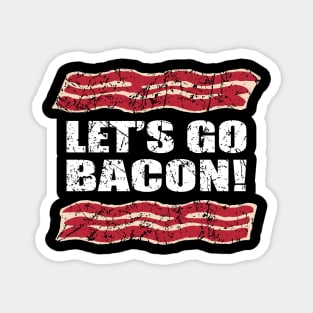 Funny Let's Go Bacon Parody Magnet