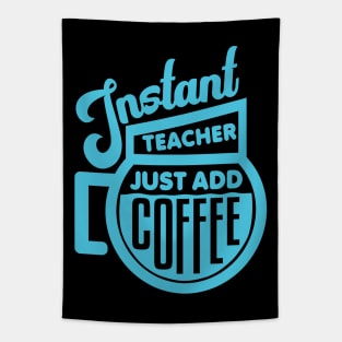 Instant teacher just add coffee Tapestry