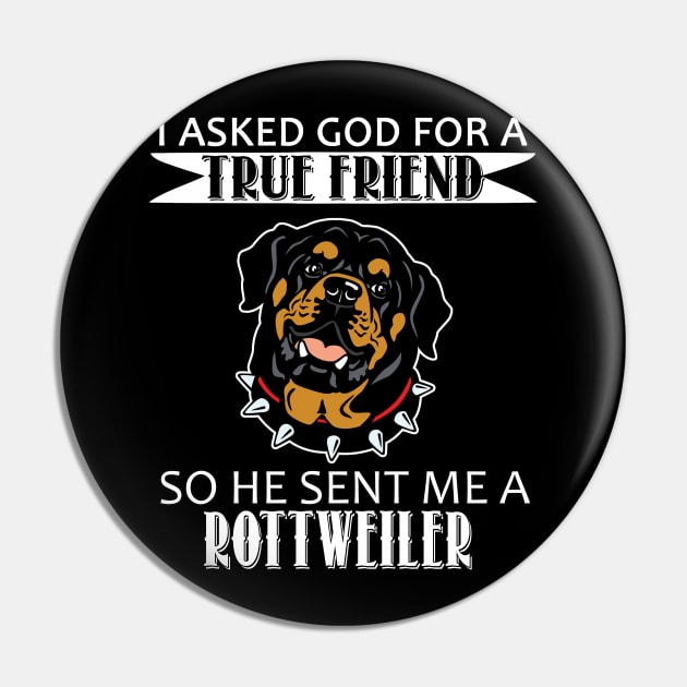 Rottweiler T-shirt - Rottweiler True Friend Pin by mazurprop