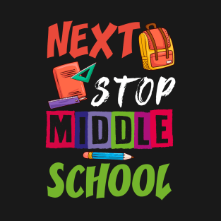 Funny Next Stop Middle School Graduation T-Shirt