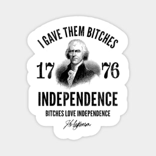 Independence 1776, I gave them independence Unisex Magnet