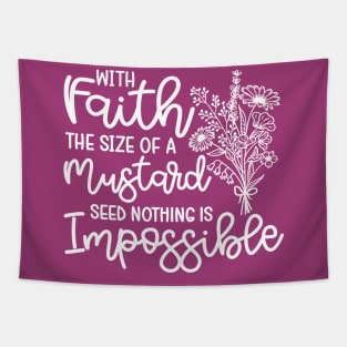 With Faith The Size Of A Mustard Seed Nothing Is Impossible Christian Tapestry