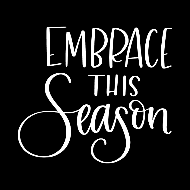 Embrace This Season by StacysCellar