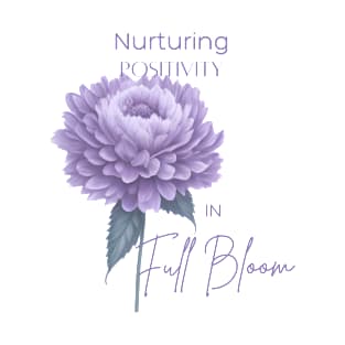 Nurturing Positivity in Full Bloom T-Shirt