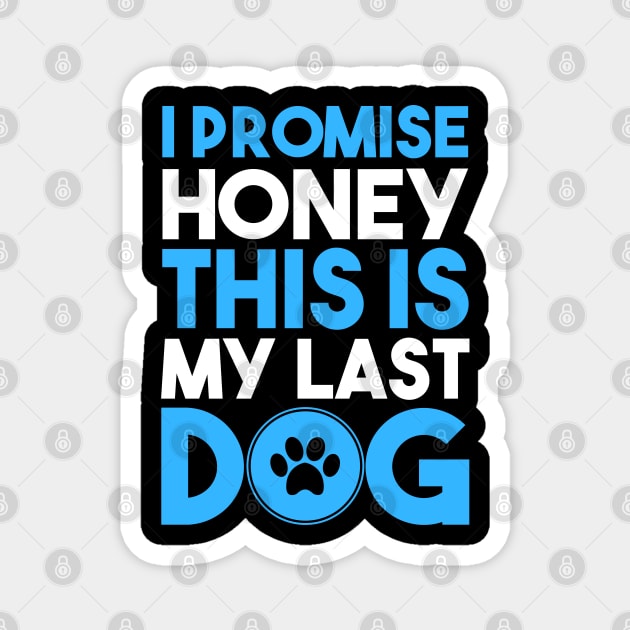 I Promise Honey, This is My Last Dog Magnet by RobertDan