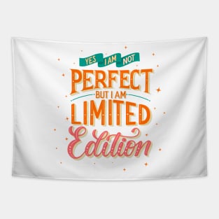 Limited Edition: Yes, I am not perfect, but I am limited edition Tapestry