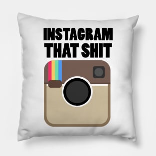 instagram that shit Pillow