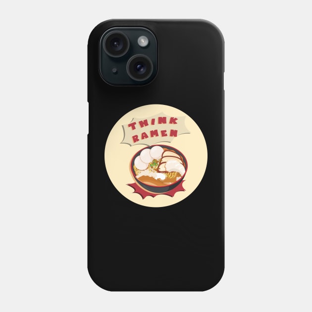 Think ramen funny food lover design Phone Case by GoranDesign
