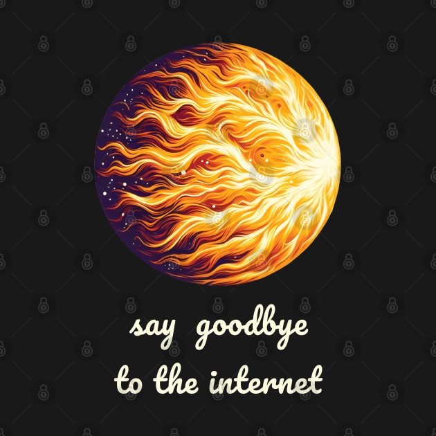 Say goodbye to the internet cme sun solar flare by ThesePrints