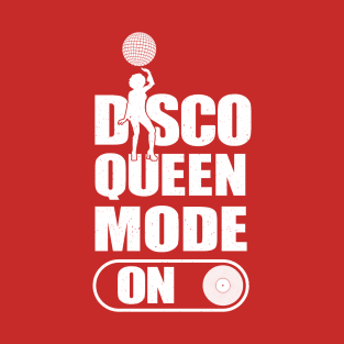 Disco Queen Mode On T-Shirt