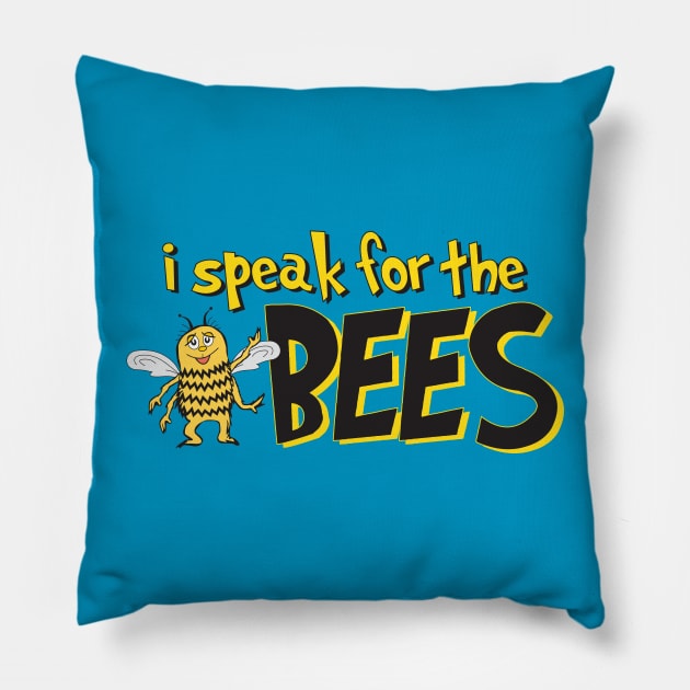 I speak for the bees Pillow by MustLoveBees